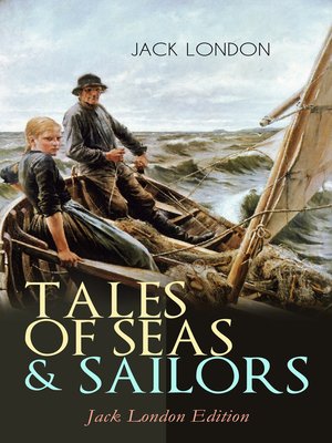cover image of TALES OF SEAS & SAILORS – Jack London Edition